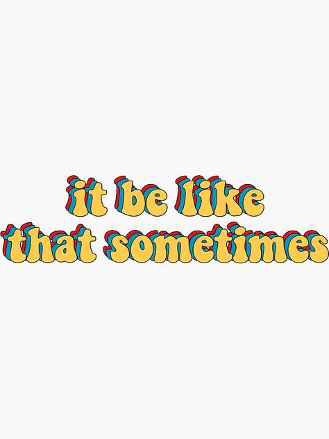 "it be like that sometimes" Sticker by mandykamp | Redbubble Clutch Tutorial, Iphone Wallpaper Vsco, Apple Watch Iphone, Iconic Wallpaper, Funny Iphone Wallpaper, Words Wallpaper, Mood Wallpaper, Funny Phone Wallpaper, Picture Collage Wall