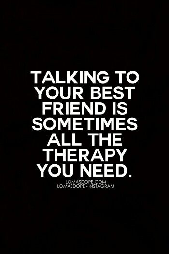 Talking to your best friend is sometimes all the therapy you need. Sometimes All You Need Is Your Bestie, Friends Therapy Quotes, Sometimes You Just Need Your Best Friend, Best Friend Therapy Quotes, Friend Therapy Quotes, Your The Only Friend I Need, Sometimes All U Need Is Ur Best Friend, Make Me Smile Quotes, Matching Quotes