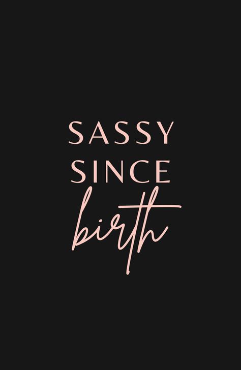 sassy since birth, sassy, sass, shes building her empire, quote, quotes, inspirational, motivational, girl boss, girl, female, boss lady, boss babe, business woman, business, empowerment, girl power, shes the boss, girls, women empowerment, feminist, feminism, positivity, optimistic, minimalist, happy, happiness, positive, leterring, love, encouragement, optimism, inspiration, motivation, typography, black, pink, wallpaper, art Inspiring Quotes For Black Women, Women Motivation Wallpaper, Women Empowerment Wallpaper, Sassy Wallpaper Aesthetic, Quotes Aesthetic Women, Sassy Motivational Quotes, Aesthetic Baddie Sayings, Wallpaper Sassy, Black Pink Poster