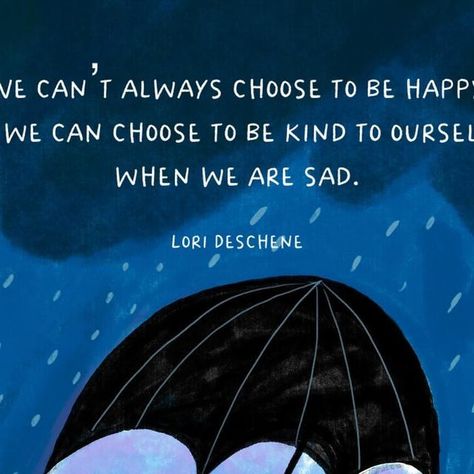 Twillostory™ | Art for Mental Wellness on Instagram: "“We can’t always choose to be happy but we can choose to be kind to ourselves when we are sad.”- Lori Deschene." 2024 Happiness, Lovely Thoughts, Choose To Be Happy, To Be Kind, Choose Happy, Mental Wellness, To Be Happy, Be Kind, Be Happy