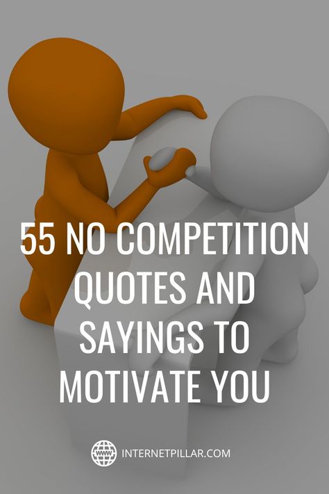 55 No Competition Quotes and Sayings to Motivate You - #quotes #bestquotes #dailyquotes #sayings #captions #famousquotes #deepquotes #powerfulquotes #lifequotes #inspiration #motivation #internetpillar Competition Quotes Motivational, Quotes About Competition, No Competition Quotes, Performance Quote, Competition Quotes, Competitive Quotes, No Competition, Support Quotes, Best Motivational Quotes