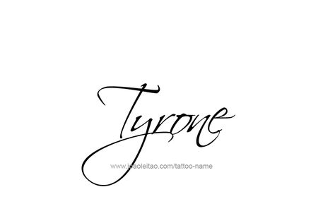 Tattoo Design  Name Tyrone Tyrone Tattoo Name, Tattoo Design Name, House Farm, Cute Nicknames, Name Tattoo Designs, Design Name, Name Tattoo, Name Tattoos, Name Design