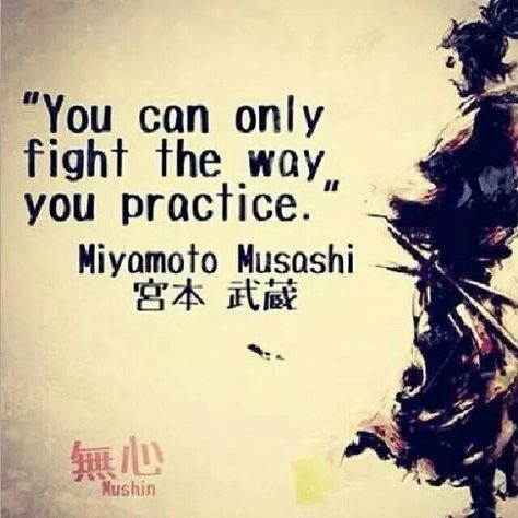 Miyamoto Musashi — 'You can only fight the way you practice' Miyamoto Musashi Quote, Samurai Quotes, Guerriero Samurai, Martial Arts Quotes, Tree Surgeons, Miyamoto Musashi, Pencak Silat, Ju Jitsu, Warrior Quotes