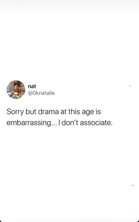 Too bad some other women don't think the same. Embarrassing People Quotes, Too Grown For Drama Quotes, Dont Embarrass Yourself, Grow Up Quotes Dramas, Men Will Embarrass You Quotes, Drama At This Age Is Embarrassing, Men Are Embarrassing Quotes, Embarrassing Quotes, Growing Up Quotes