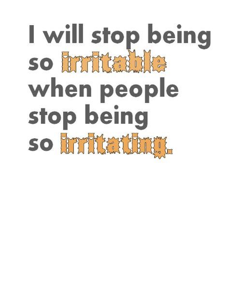 Irritating people will never stop being irritating Irritating People Quotes Annoying Things, Irritation Quotes, Irritating People Quotes, Irritating People, Selfish People Quotes, Annoying Things, Selfish People, Funny Bunny, Gives Me Hope