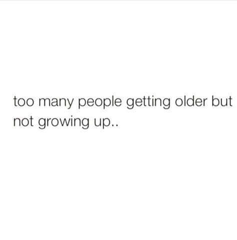 Some People Never Grow Up Quotes, What People Say Is A Reflection Of Them, Quotes For Immature People, Quotes On Immature People, Immature People Tweets, Maturing Quotes Growing Up, Grow Tf Up Quotes, Call Out Quotes, Quotes About Immaturity