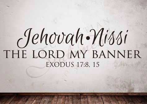 Prayer On The Porch: Jehovah Nissi Exodus 15 26, Jehovah Jireh, Jehovah Names, Wall Statement, Attributes Of God, Inspirational Wall Decals, Memorial Stones, Names Of God, Dear Lord