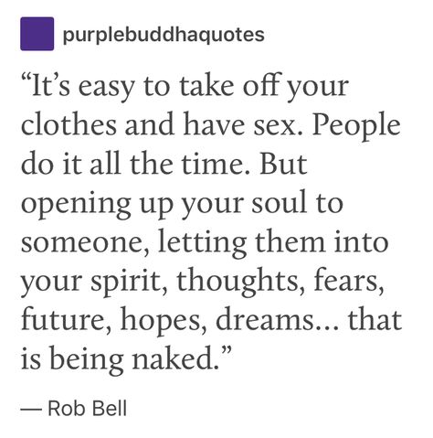 Fear Of Intimacy Quotes, Rob Bell Quotes, Spiritual Sexuality, Heathy Relationship, Purple Buddha, Words About Love, Rob Bell, Marriage Intimacy, Intimacy Quotes