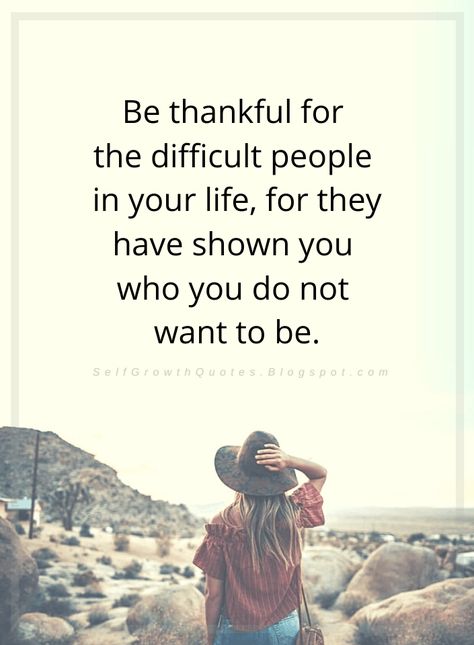 Quotes Be thankful for the difficult people in your life, for they have shown you who you do not want to be. Recognition Quotes, Inner Strength Quotes, Positivity Project, Self Growth Quotes, Strength Quotes, Self Growth, Growth Quotes, Difficult People, Be Thankful