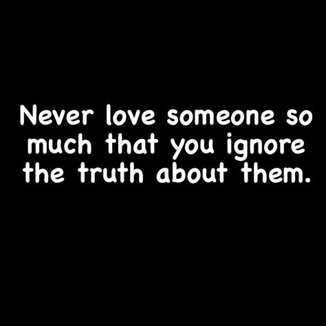 Never love someone so much that you ignore the truth about them. You Never Really Know Someone, Back Wallpaper, Love Someone, Important Things In Life, Tumblr Image, If You Love Someone, Love Yourself First, Social Networking Sites, Facebook Image