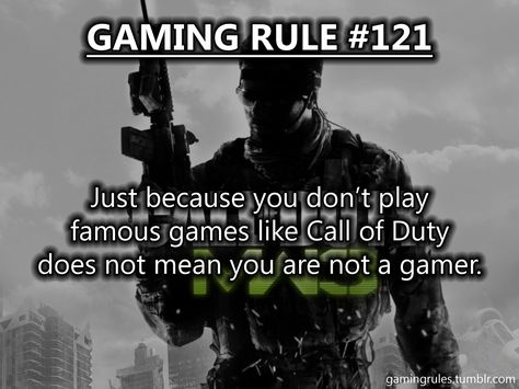 You are not a gamer if you play phone or tablet. You must own a console or a PC. And a decent game. I'm looking at you, farm simulator. You're a shit game. Parenting Rules, Video Game Quotes, Video Game Logic, Video Games Ps4, Gamer Quotes, Gaming Rules, Game Quotes, Video Game Memes, Gamer Humor