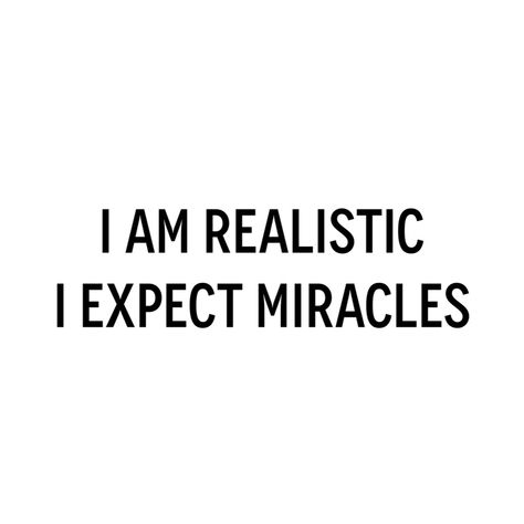 I am realistic I expect miracles - Wayne Dyer ❥ Expect Miracles, Meditation Quotes Mindfulness, Quotes Strong, Pema Chodron, Byron Katie, Alan Watts, Self Centered, Brene Brown, Soul On Fire