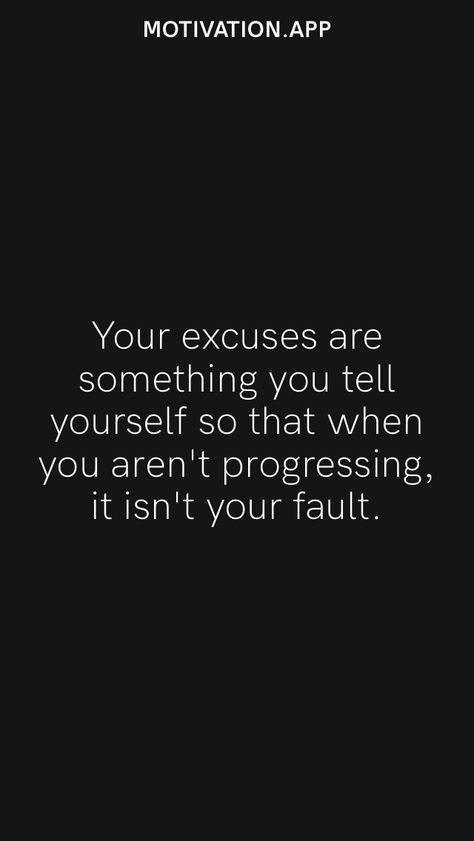 People Making Excuses Quotes, Quotes About Excuses, No Excuses Quotes, Confidence Building Quotes, Excuses Quotes, True Sayings, Paragraphs For Him, Honest Quotes, Motivation App