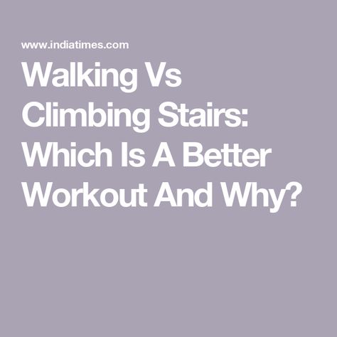 Walking Vs Climbing Stairs: Which Is A Better Workout And Why? Stair Climber Benefits, Climbing Stairs Workout, Walking Stairs, Stair Climber Workout, Climbing Stairs, Stair Climber, Weight Bearing Exercises, Benefits Of Walking, Stair Climbing