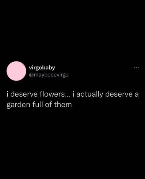 I Love Flowers Tweets, Doing Me Quotes, Relatable Tweets, Flower Quotes, Quotes That Describe Me, Baddie Quotes, I Deserve, Self Quotes, Self Love Quotes