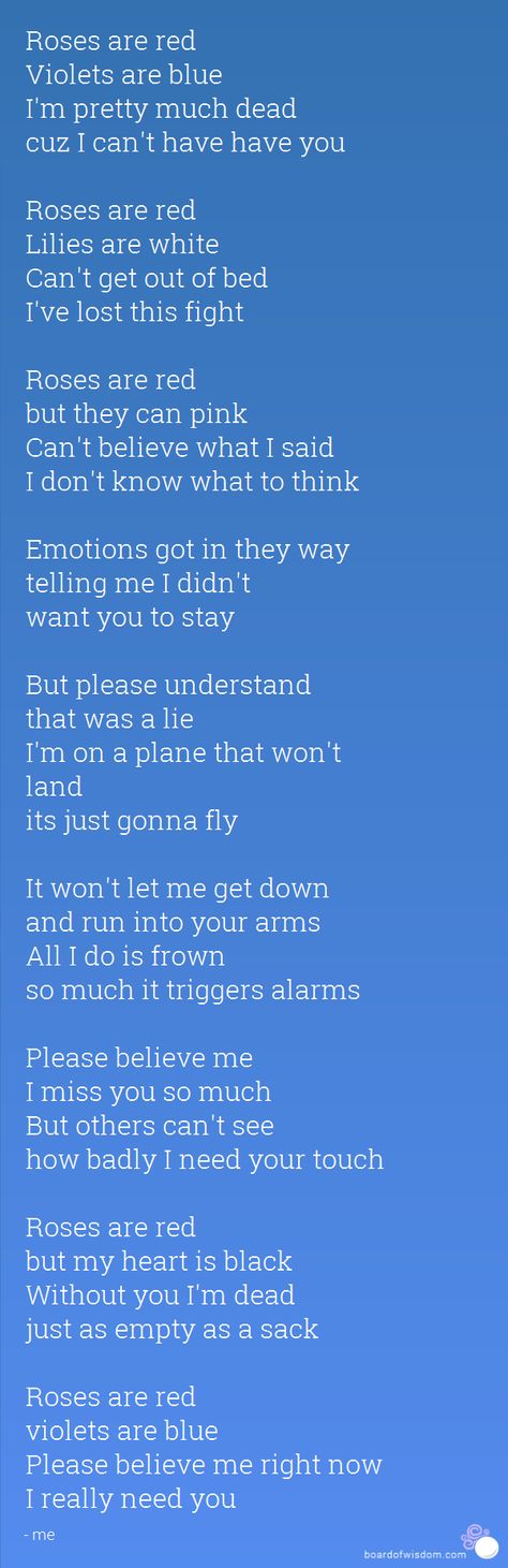 Roses are red, violets are blue, You probably hate me now, but I still love you. Roses Are Red Violets Are Blue Friends, Roses Are Red Poems Love, Rose Are Red Violets Are Blue Poems, Poem Roses Are Red, Roses Are Res Violets Are Blue Poems For Him, Roses Are Red Violets Are Blue Comebacks, Roses Are Red Violets Are Blue Love Poem, Roses Are Red Poems For Him, Roses Are Red Violets Are Blue Pick Up Lines
