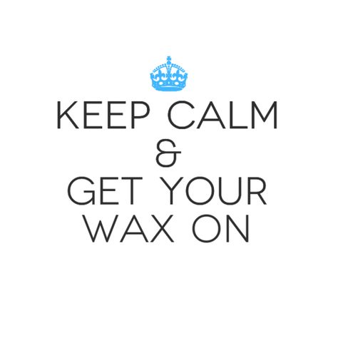 Keep Calm & Get Your Wax On at The Waxing Room! Waxing Memes, Spa Esthetics, Waxing Room, Esthetician Quotes, Wax Center, Waxing Tips, Waxing Salon, Salon Quotes, Esthetician Room