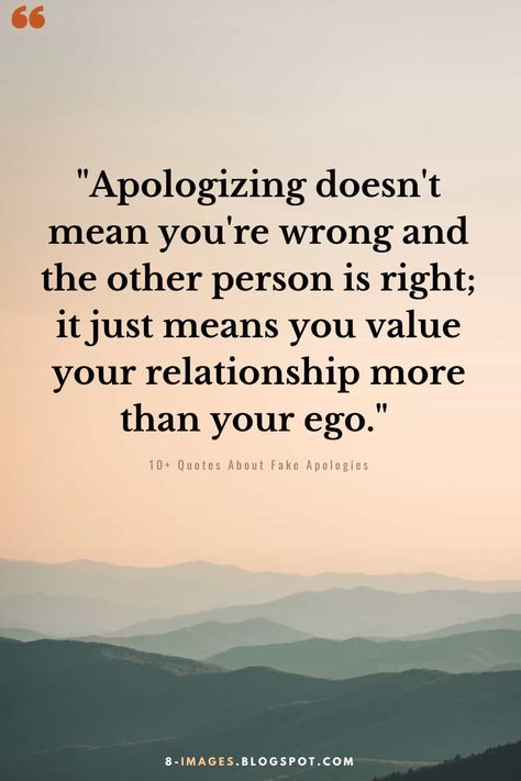 Apologizing doesn't mean you're wrong and the other person is right; it just means you value your relationship more than your ego." - Mark Matthews Sincere Apology Quotes, Ego Quotes Relationships, Apologies Quotes, Fake Apologies, Apology Quotes, Conflict Quotes, Relationship Repair, Apologizing Quotes, Ego Quotes