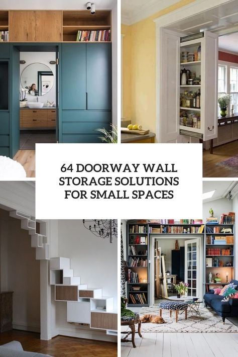 27 doorway wall storage solutions cover Storage Dividing Wall, Storage Around Door, Storage Around Doorway, Cabinets Above Doorway, Storage For High Ceilings, Shelves Above Doorway, Closed Wall Storage, Built In Around Doorway, Hidden Wall Storage Ideas