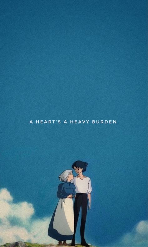 Howls Moving Castle A Hearts A Heavy Burden, A Heart Is A Heavy Burden Wallpaper, A Hearts A Heavy Burden Wallpaper, A Heart Is A Heavy Burden Howl, Howls Moving Castle Quotes, Aesthetic Blue Quotes, Studio Ghibli Quotes, Howls Moving Castle Wallpaper, A Heart's A Heavy Burden