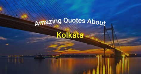 Explore the charm of Kolkata through amazing quotes which perfectly portrays the true picture of this gorgeous city. Plan Kolkata tour with EaseMyTrip Kolkata Captions, Kolkata Quotes, Kolkata City, One Line Quotes, City Plan, Aesthetic Captions, English Quotes, Amazing Quotes, Kolkata