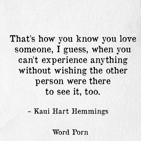 "That's how you know you love someone, I guess, when you can't experience anything without wishing the other person were there to see it, too." -Kaui Hart Hemmings Real Love Quotes, Words Matter, Soul Searching, Sharing Quotes, Wish You Are Here, Poetry Words, Finding Love, Know Who You Are, Meaningful Words