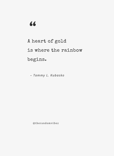 50 Heart Of Gold Quotes And Sayings To Inspire You Heart Of Gold Quotes, Selfless Quotes, Good Heart Quotes, Be A Good Human, Be Kind To Others, Gold Quotes, Good Human, Golden Lions, Great Smiles