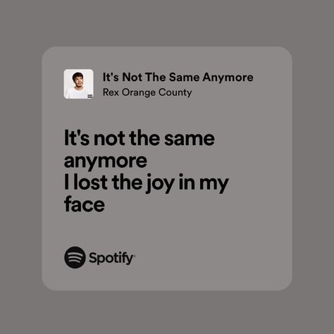 Its Not The Same Anymore, Rex Orange County Lyrics, Not The Same Anymore, Rex Orange County, Rex Orange, 90s Rap, Spotify Lyrics, Pretty Lyrics, Study Tips