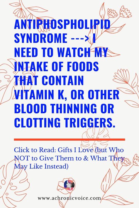 'Antiphospholipid Syndrome - I need to watch my intake of foods that contain vitamin K, or other blood thinning or clotting triggers.' - Read: Gifts I Love (but are Dangerous for Others & What to Give Instead) ////////// Christmas / Chronic Illness / Pain / Awareness #ChronicIllness #ChronicPain #HealthyEating #Antiphospholipid #vitamins #BloodClots Antiphospholipid Antibody Syndrome Diet, Antiphospholipid Antibody Syndrome, Brain Surgeon, Rare Disease, Chronic Condition, The Warning, Vitamin K, Invisible Illness, Chronic Fatigue