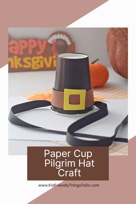 paper cup pilgrim hat Paper Pilgrim Hats, Thanksgiving Hat Craft, Pilgrim Hat Craft, Easy Thanksgiving Crafts For Kids, Thanksgiving With Family, Classroom Thanksgiving, Pilgrim Crafts, Pilgrim Hats, Thanksgiving Hat