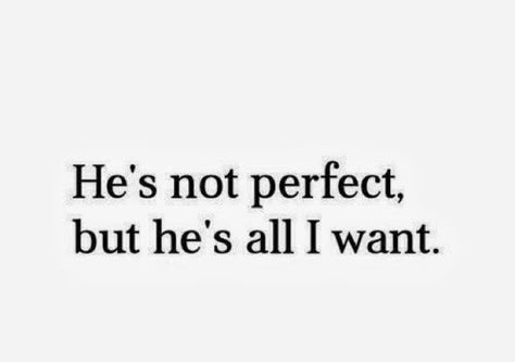 Boyfriend Quotes, Crush Quotes, Deep Thought Quotes, Not Perfect, Real Quotes, All I Want, Quotes For Him, Love Quotes For Him, Quote Aesthetic