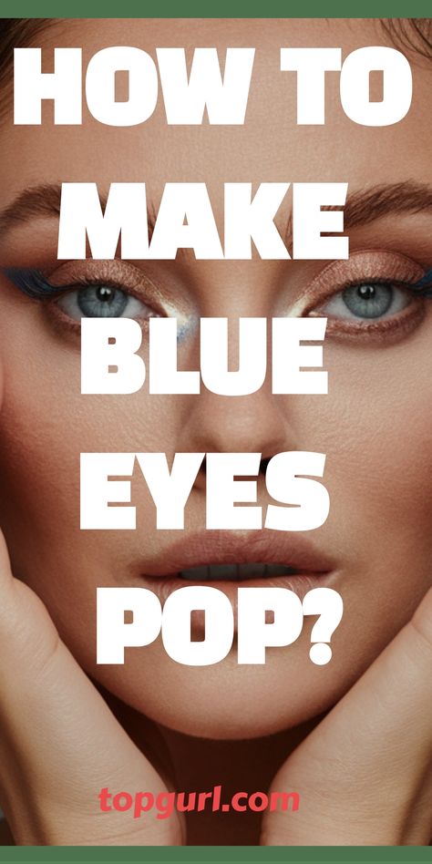 How to Make Blue Eyes Pop: Your BFF’s Guide to Dazzling Baby Blues Blue Eye Makeup Tutorial, Blue Eye Color, Blue Eyes Pop, Eyeshadow For Blue Eyes, Simple Eyeshadow, Makeup Mistakes, Hair And Makeup Tips, Best Makeup Tips, Best Eyeliner