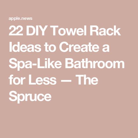 22 DIY Towel Rack Ideas to Create a Spa-Like Bathroom for Less — The Spruce Free Standing Towel Rack Bathroom, Towel Rack Decorating Ideas, Diy Towel Rack Bathroom, Towel Rack Bathroom Diy, Towel Bars In Bathroom, Hand Towel Display, Towel Rack Ideas, Towel Hanging Ideas, Rustic Towel Rack