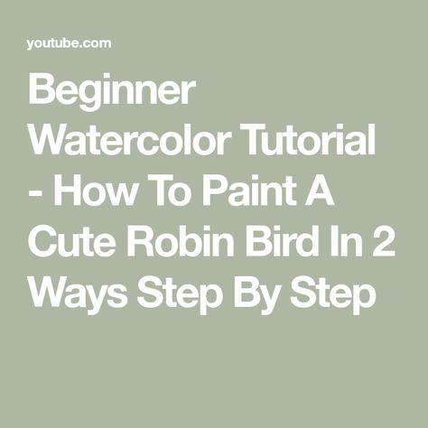 Beginner Watercolor Tutorial - How To Paint A Cute Robin Bird In 2 Ways Step By Step Watercolor Birds Tutorial, Beginner Watercolor, Baby Robin, Watercolor Birds, A Robin, Watercolor Tutorial, Robin Bird, Watercolor Painting Techniques, Watercolour Tutorials