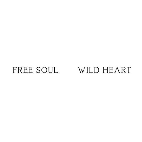 Wild Heart Free Soul Tattoo, Unapologetic Tattoo Words, Lifes Short Tattoos, Free Spirit Wild Heart Tattoo, Wild Heart Tattoo Ideas, Free Soul Wild Heart Tattoo, Wild Word Tattoo, Rare Soul Tattoo, Free Word Tattoo