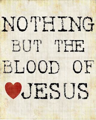 Free printable: Nothing but the Blood of Jesus The Blood Of Jesus, Blood Of Jesus, Spiritual Songs, Lord And Savior, Jesus Is Lord, Son Of God, Praise And Worship, Jesus Saves, Lord Jesus Christ