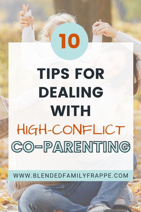 10 Tips For Dealing With High-Conflict Co-Parenting | Blended Family & Stepparenting Tips High Conflict Co Parenting, High Conflict Bio Mom, Divorce Advice Woman, Blended Family Quotes, Bio Mom, Parallel Parenting, The 10 Commandments, Parenting Issues, Family Advice