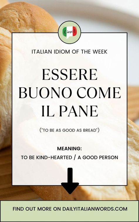 essere buono come il pane Italian Family Quotes, Italy Quotes, Be A Good Person, Idiomatic Expressions, Italian Lessons, Italian Language Learning, Learn Italian, Italian Phrases, A Good Person