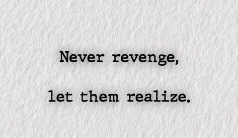 Perservance Quotes Short, Never Revenge Let Them Realize, Quotes On Revenge, The Best Revenge Quotes, Living Well Is The Best Revenge Quotes, Simple Short Quotes, Getting Even Quotes Revenge, Untold Feelings, Being Used Quotes