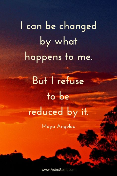 I can be changed by what happens to me. But I refuse to be reduced by it. Maya Angelou  #mayaangelou #quote #wisdom #wisewomen #leo #eclipse #fullmoon #astrology #bloodmoon #personalgrowth I Can Be Changed By What Happens To Me, Shadow Light, Maya Angelou Quotes, Shirt Quotes, Leo Sign, Quotes Thoughts, Yoga Community, Brene Brown, Daily Scripture