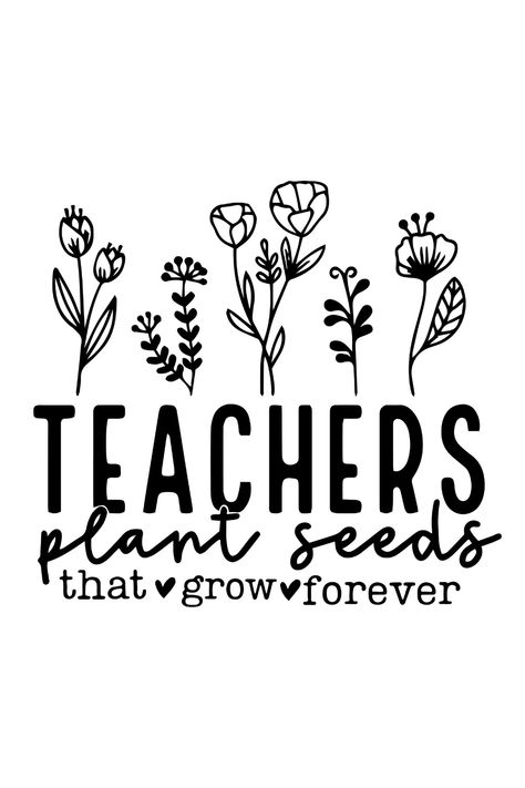 Teacher SVG | Teacher Appreciation Gifts | Teacher Gifts | Teachers Plant Seeds SVG | Flower SVG Teacher Appreciation Quotes, Appreciation Gifts Diy, Teacher Appreciation Gifts Diy, Service Ideas, Teacher Quotes Inspirational, Teacher Design, Plant Seeds, Cricut Fonts, Teacher Svg