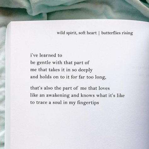 i’ve learned to be gentle with that... - butterflies rising Rising Quotes, Rise Quotes, Butterfly Quotes, World On Fire, Soft Heart, Wild Spirit, Be Gentle, Bettering Myself, Too Long