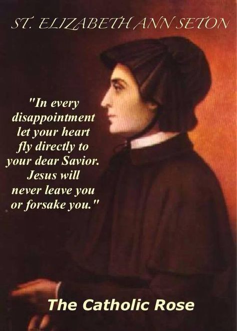 St. Elizabeth Ann Seton - Happy Feast Day (Belated) - Jan. 4th St Faustina Quotes, St Elizabeth Ann Seton Quotes, St Bernadette Quotes, St Rita Of Cascia Quotes, St Edith Stein, St Elizabeth Ann Seton, Feminine Genius, Happy Feast Day, Elizabeth Ann Seton