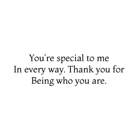 You're special to me in every way. Thank you for being who you are ❤️ Beyond Proud Of You Quotes, You’re So Special To Me, You Are Special To Me, Thank You For Caring Quotes, Thank You For Understanding Me, Thank You For Saving Me, Thank You For Being You Quotes, You Are Important To Me, You Are Special To Me Quotes