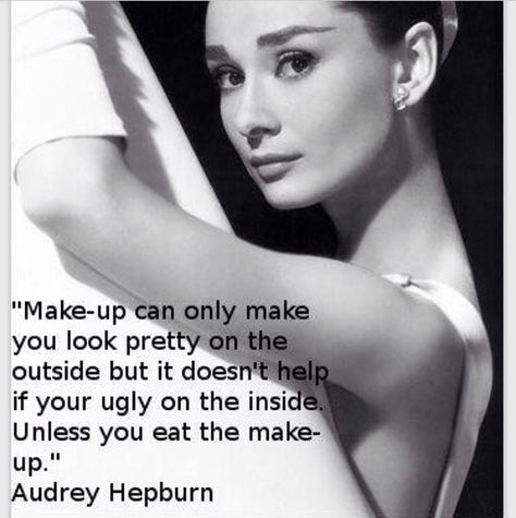 I love this! Audrey Hepburn Makeup, Aubrey Hepburn, Ideas For Makeup, Audrey Hepburn Quotes, Audrey Hepburn Style, Quotes Words, Makeup Quotes, Fashion Quotes, Audrey Hepburn