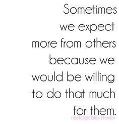 Unreciprocated expectations Never Expect Quotes, Expectation Quotes, Disappointment Quotes, Down Quotes, Uh Huh, Motiverende Quotes, Super Quotes, Life Story, Family Quotes