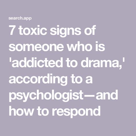 7 toxic signs of someone who is 'addicted to drama,' according to a psychologist—and how to respond Signs Of Toxic People, Narcissistic People, Making Excuses, Working People, Find People, Toxic People, Find Someone Who, Book Addict, The Source