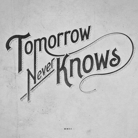 The Beatles Beatles Typography, Tomorrow Never Knows Beatles, Beatles Song Lyrics Quotes, Beatles Lyrics Art, Tomorrow Never Knows, The Beatles Revolver, Ziggy Marley, Damian Marley, Norah Jones