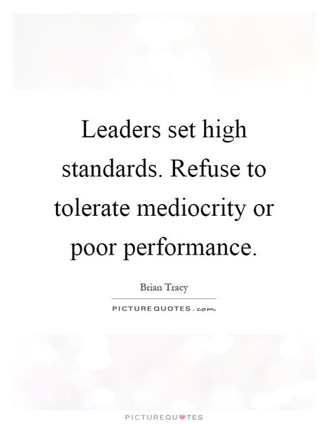 Performance Quotes, High Standards Quotes, Performance Quote, Standards Quotes, Work Performance, Brian Tracy, Quotes Images, High Standards, Work Quotes