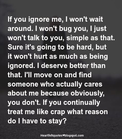 Ignoring Someone Quotes, Together Love Quotes, When Someone Ignores You, Ignore Me Quotes, Ignore Text, Love And Life Quotes, Being Ignored Quotes, Ignoring Someone, Boyfriend Ignoring